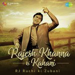Rajesh Khanna Ki Kahani RJ Ruchi Ki Zubani - RJ Ruchi Song Download